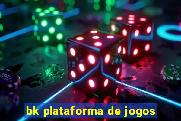 bk plataforma de jogos